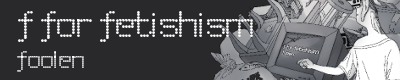 f for fetishism-